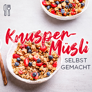 Knusper-Müsli selbst gemacht: Lecker und gesund!